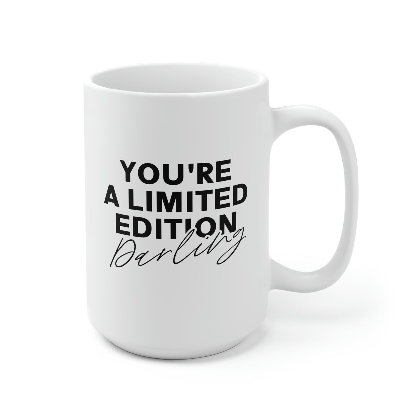 You're A Limited Edition Darling 15oz Ceramic Coffee Mug
