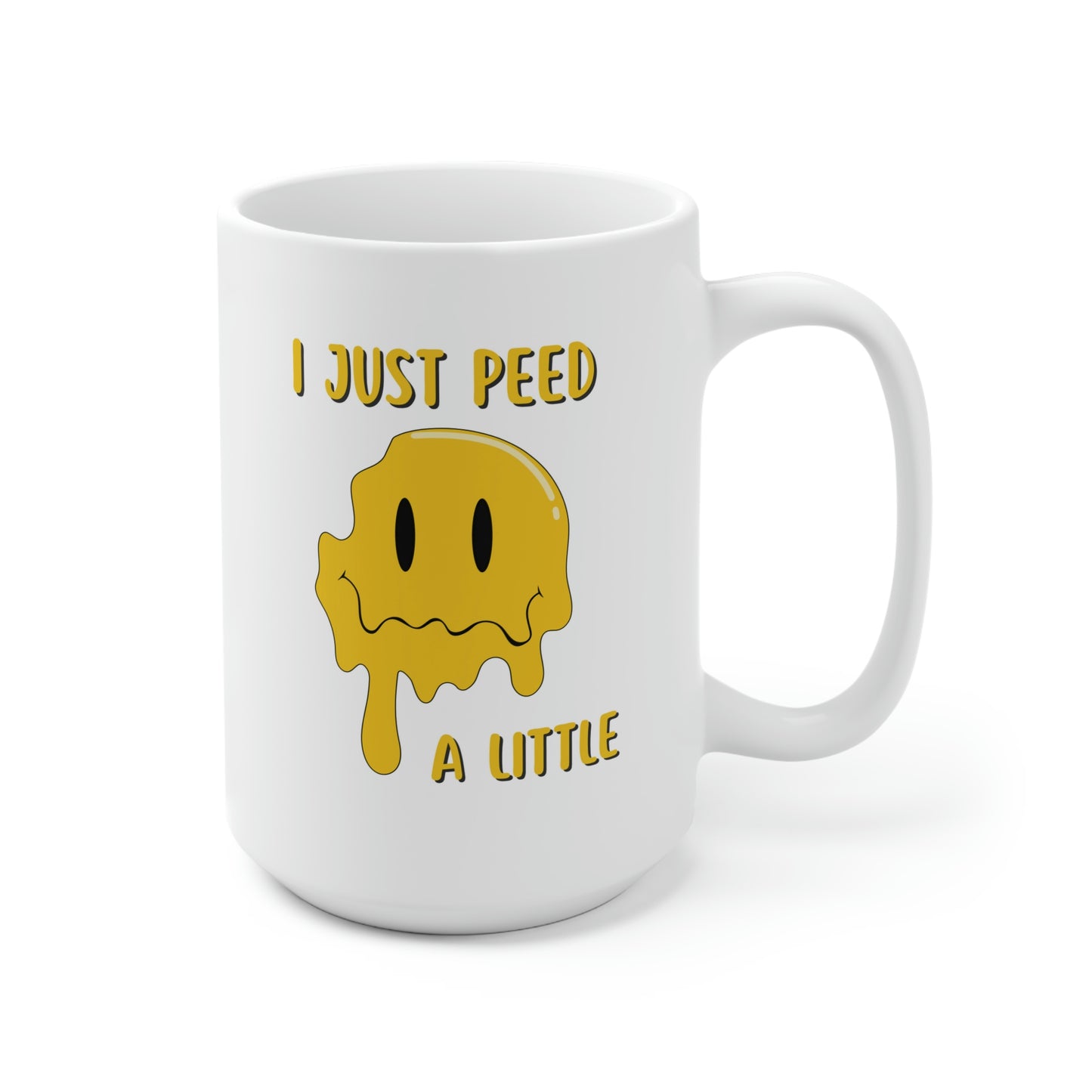 I Just Peed A Little 15oz Ceramic Mug