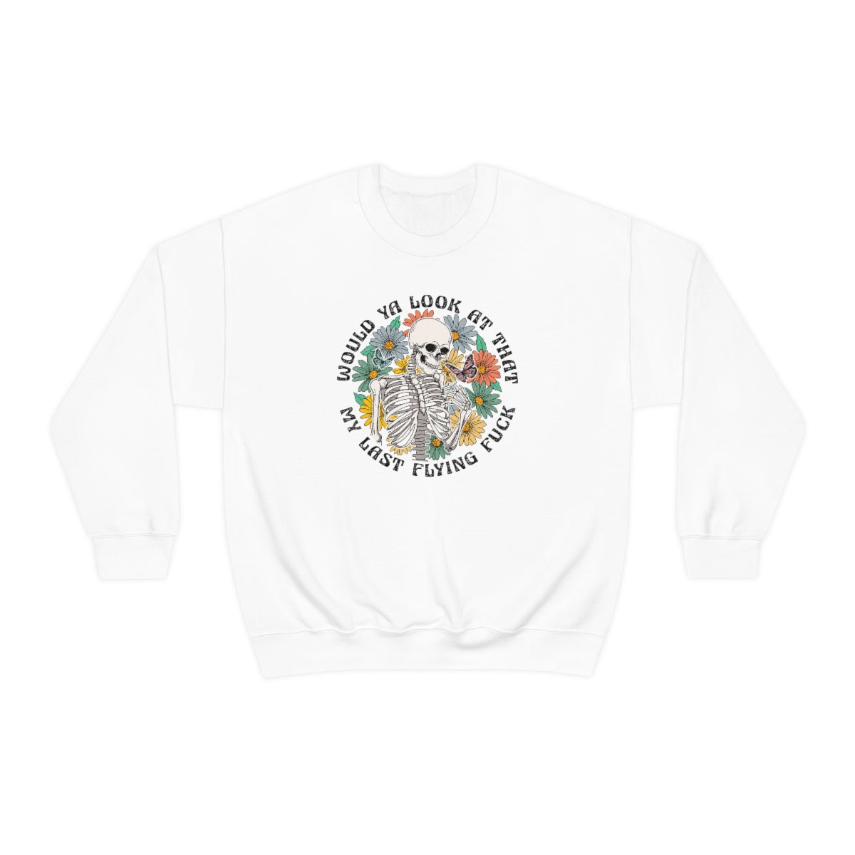 Would You Look At That, My Last Flying Fuck Unisex Crewneck Sweatshirt