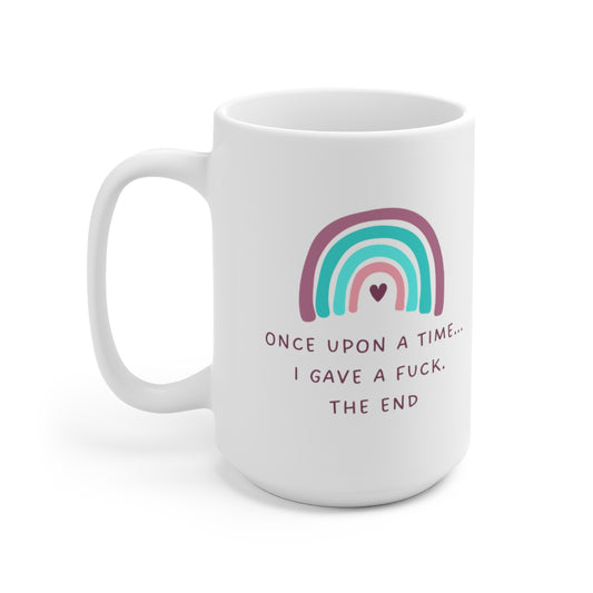 Once Upon A Time I Gave A Fuck 15oz Ceramic Mug