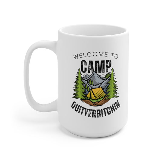 Welcome To Camp Quityerbitchin 15oz Ceramic Mug