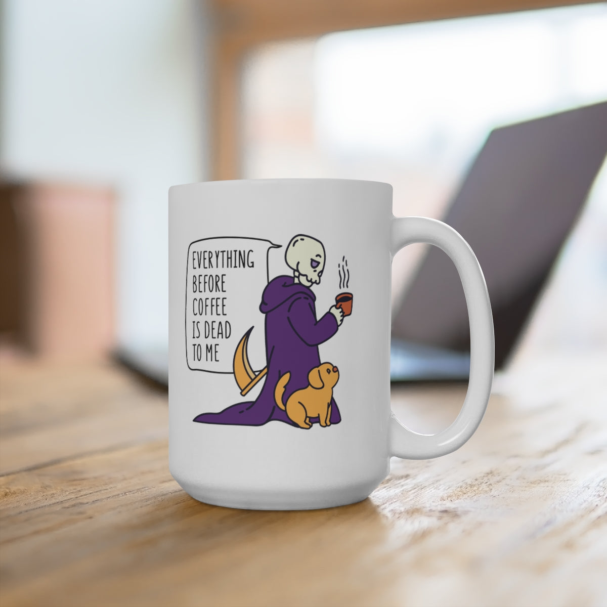 Everything Before Coffee Is Dead To Me 15oz Ceramic Mug