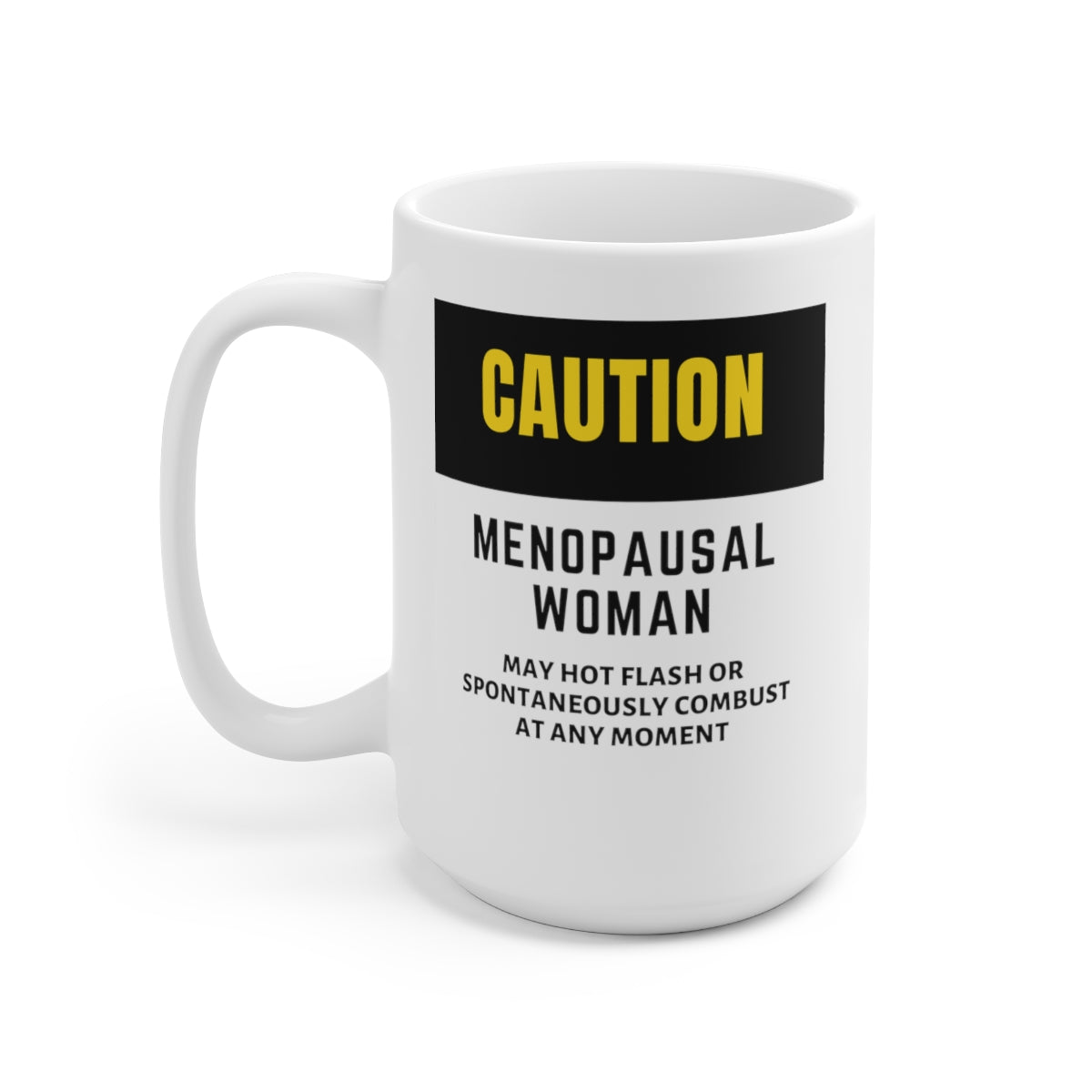 Caution Menopausal Woman 15oz Ceramic Coffee Mug