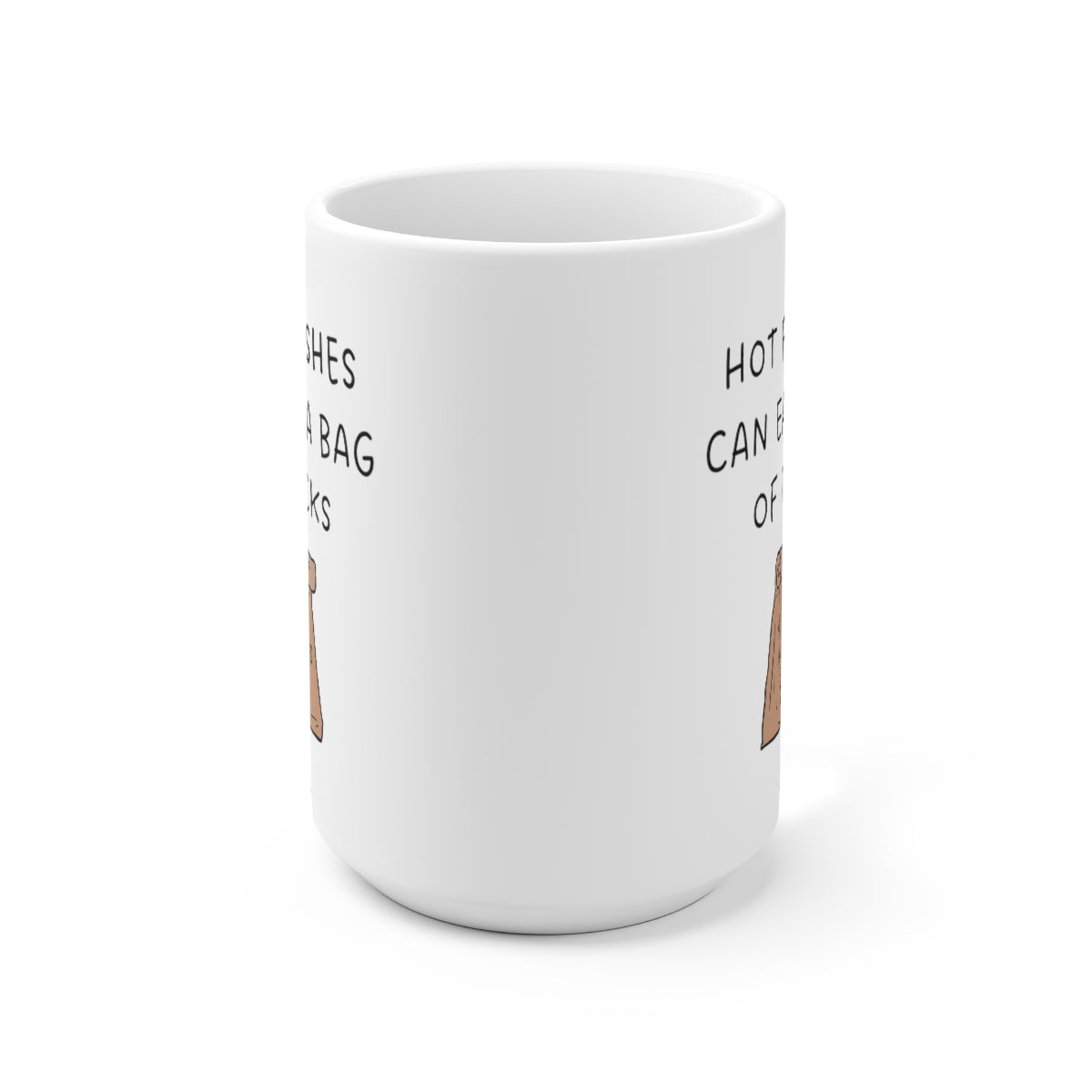 Hot Flashes Can Eat A Bag Of Dicks 15oz Ceramic Coffee Mug