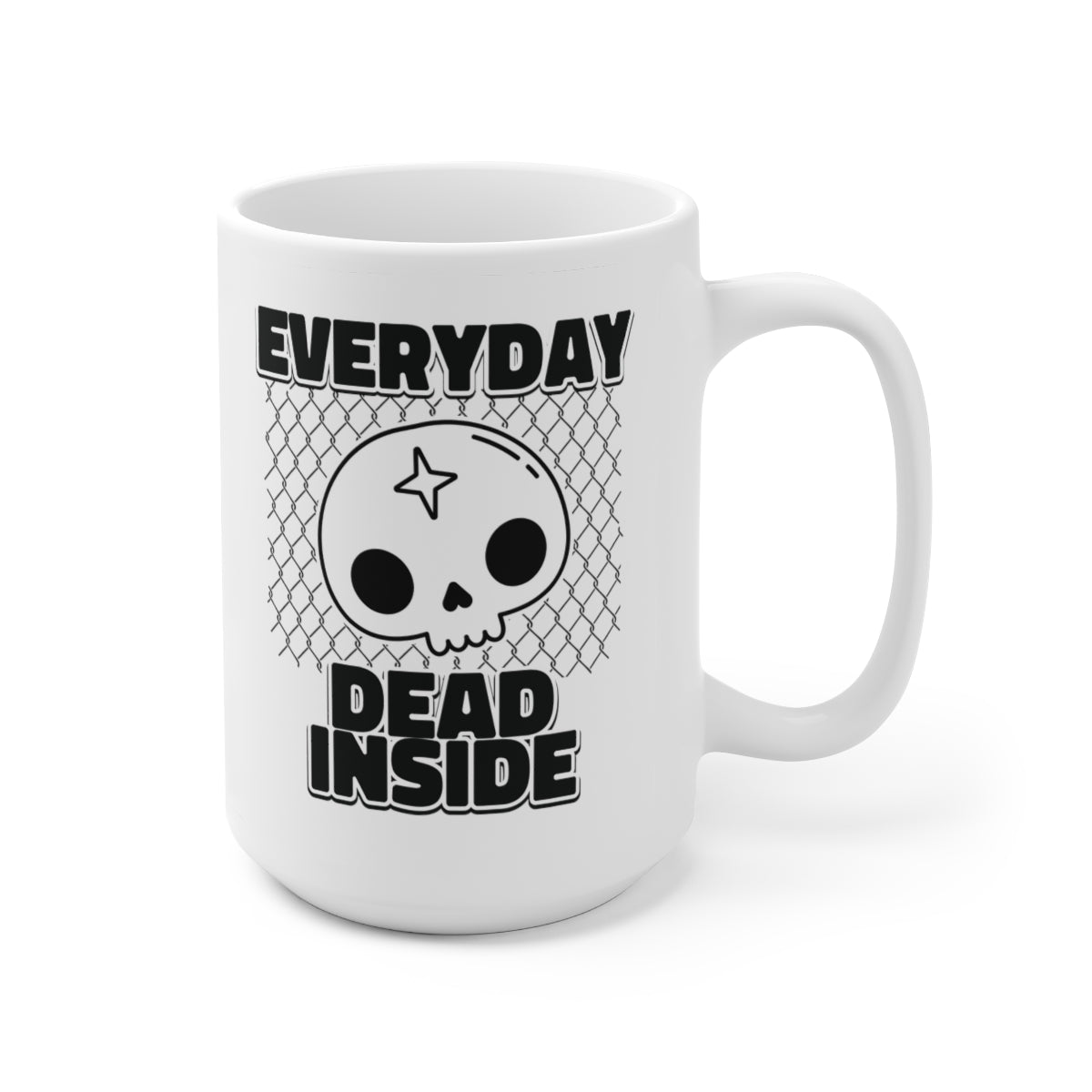 Everyday Dead Inside 15oz Ceramic Coffee Mug