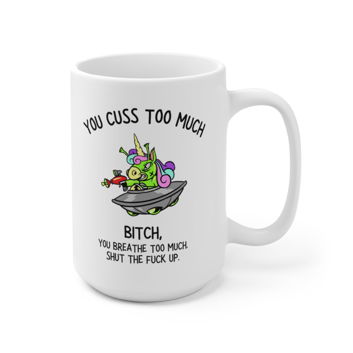 You Cuss Too Much 15oz Ceramic Mug