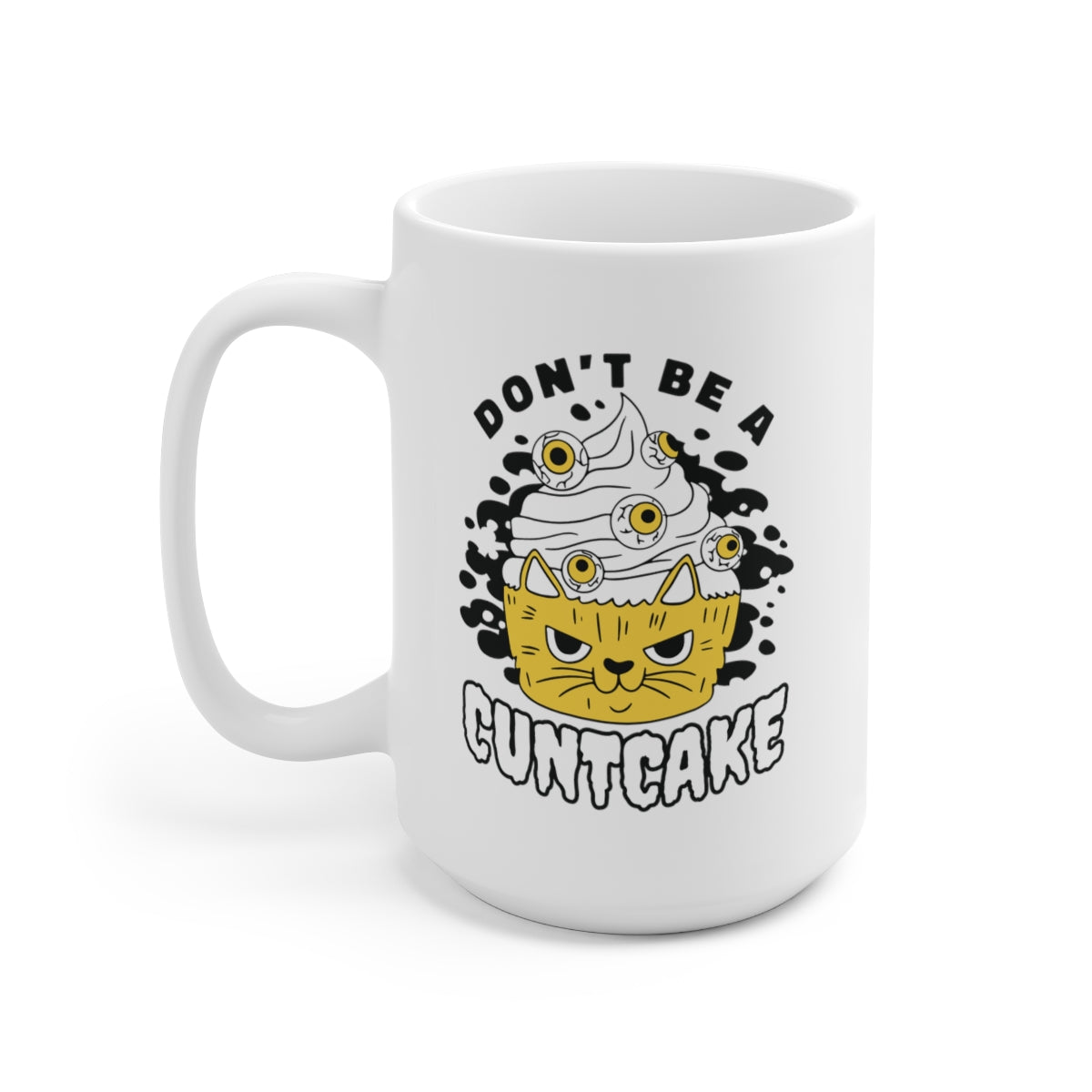 Don't Be A Cuntcake 15oz Ceramic Coffee Mug