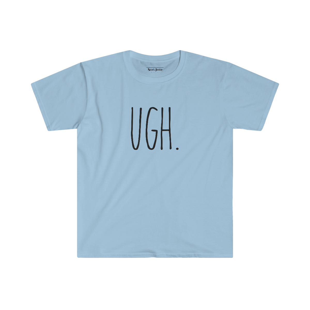 UGH. Softstyle Snark Junkie T-shirt