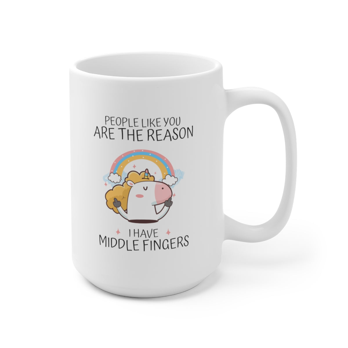 People Like You Are The Reason 15oz Ceramic Coffee Mug