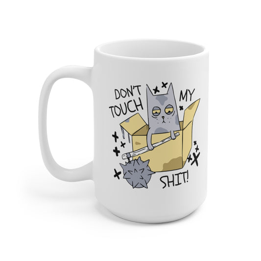 Don't Touch My Shit 15oz Ceramic Coffee Mug