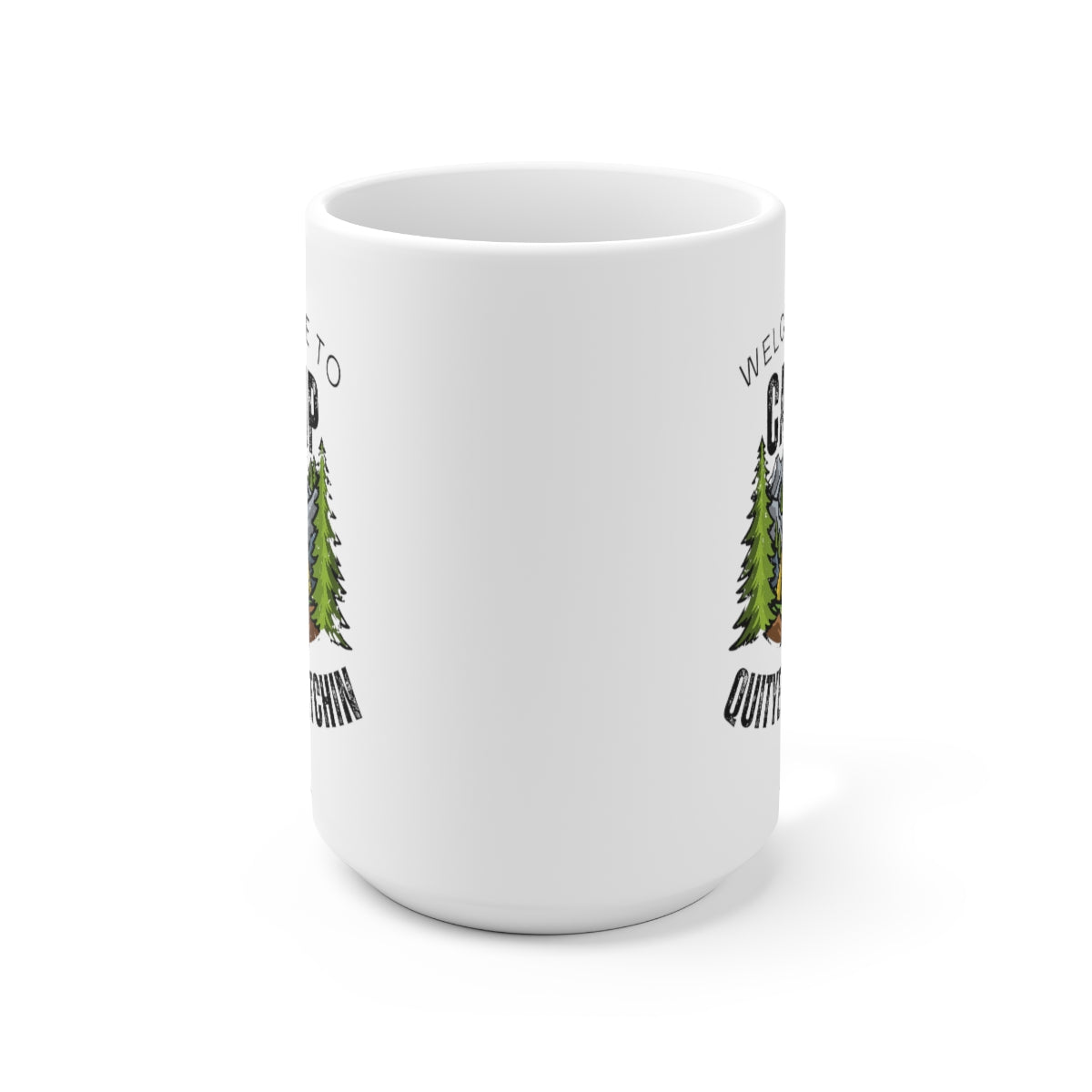 Welcome To Camp Quityerbitchin 15oz Ceramic Mug