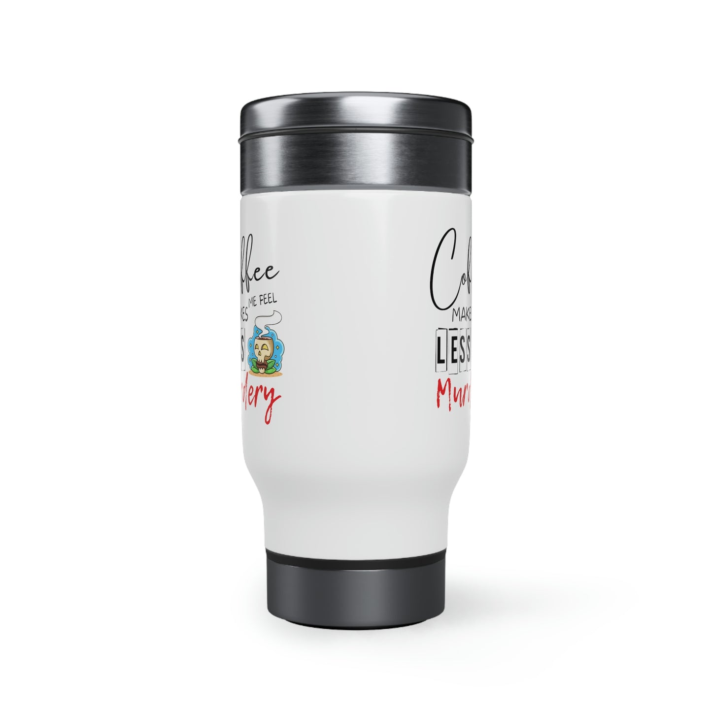 Coffee Makes Me Less Murdery Travel Mug with Handle, 14oz