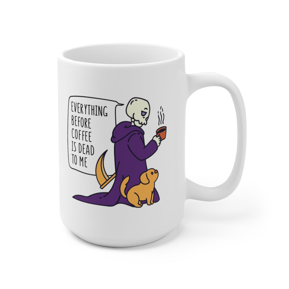 Everything Before Coffee Is Dead To Me 15oz Ceramic Mug