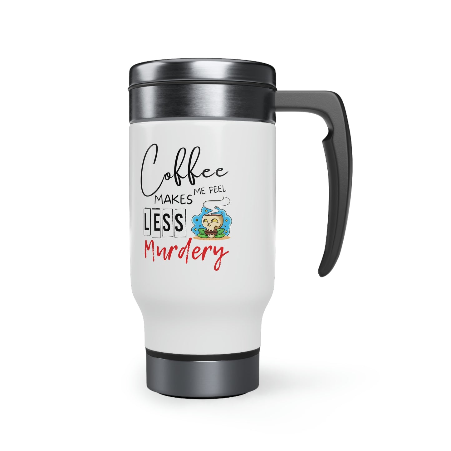 Coffee Makes Me Less Murdery Travel Mug with Handle, 14oz