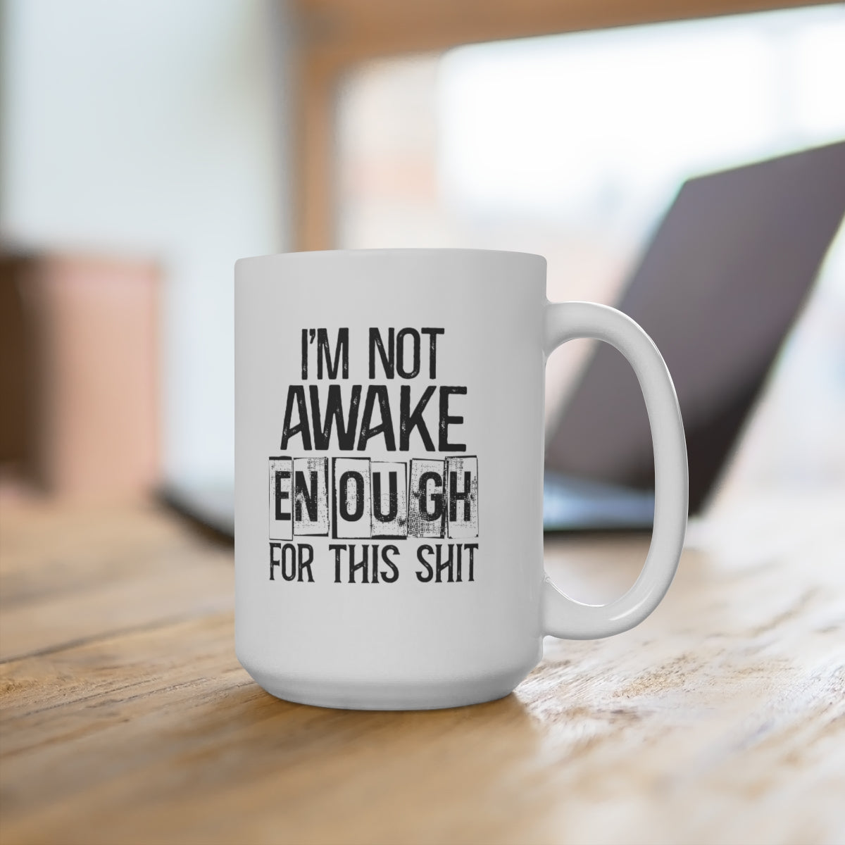 I'm Not Awake Enough For This Shit 15oz Ceramic Mug