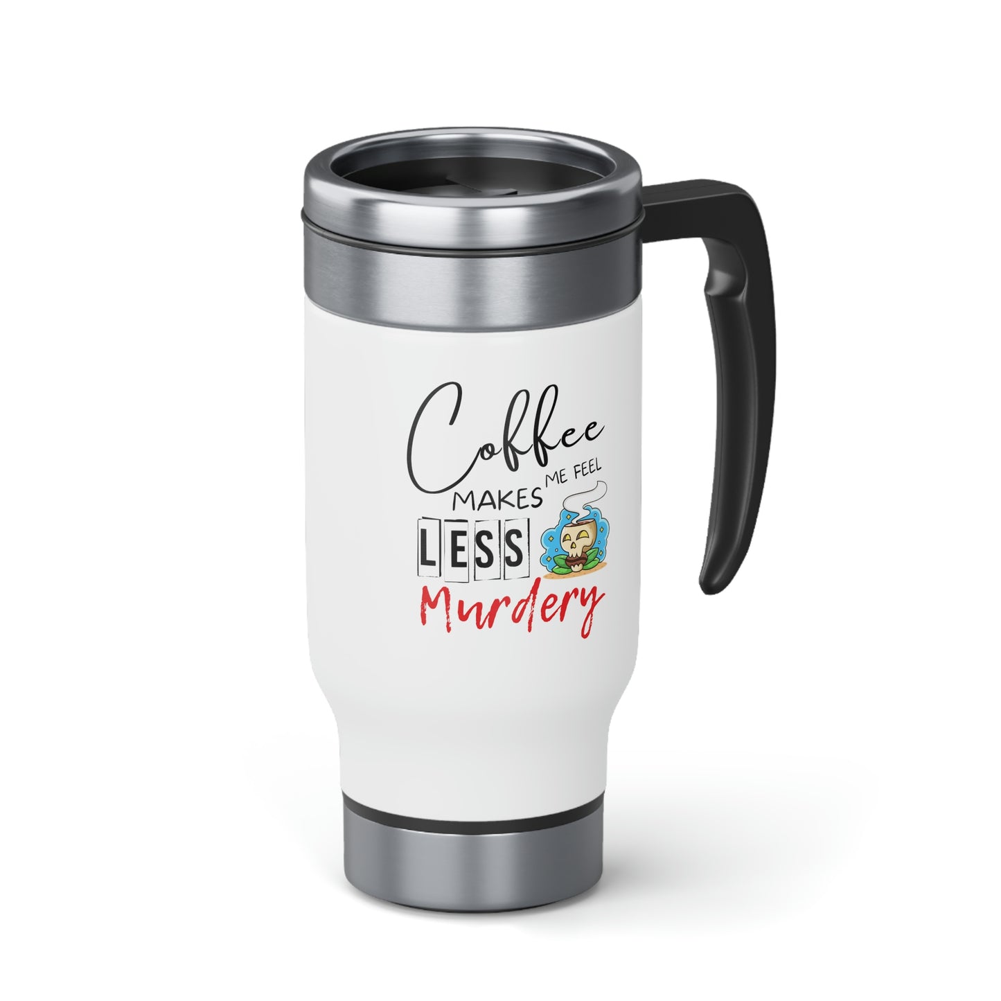 Coffee Makes Me Less Murdery Travel Mug with Handle, 14oz