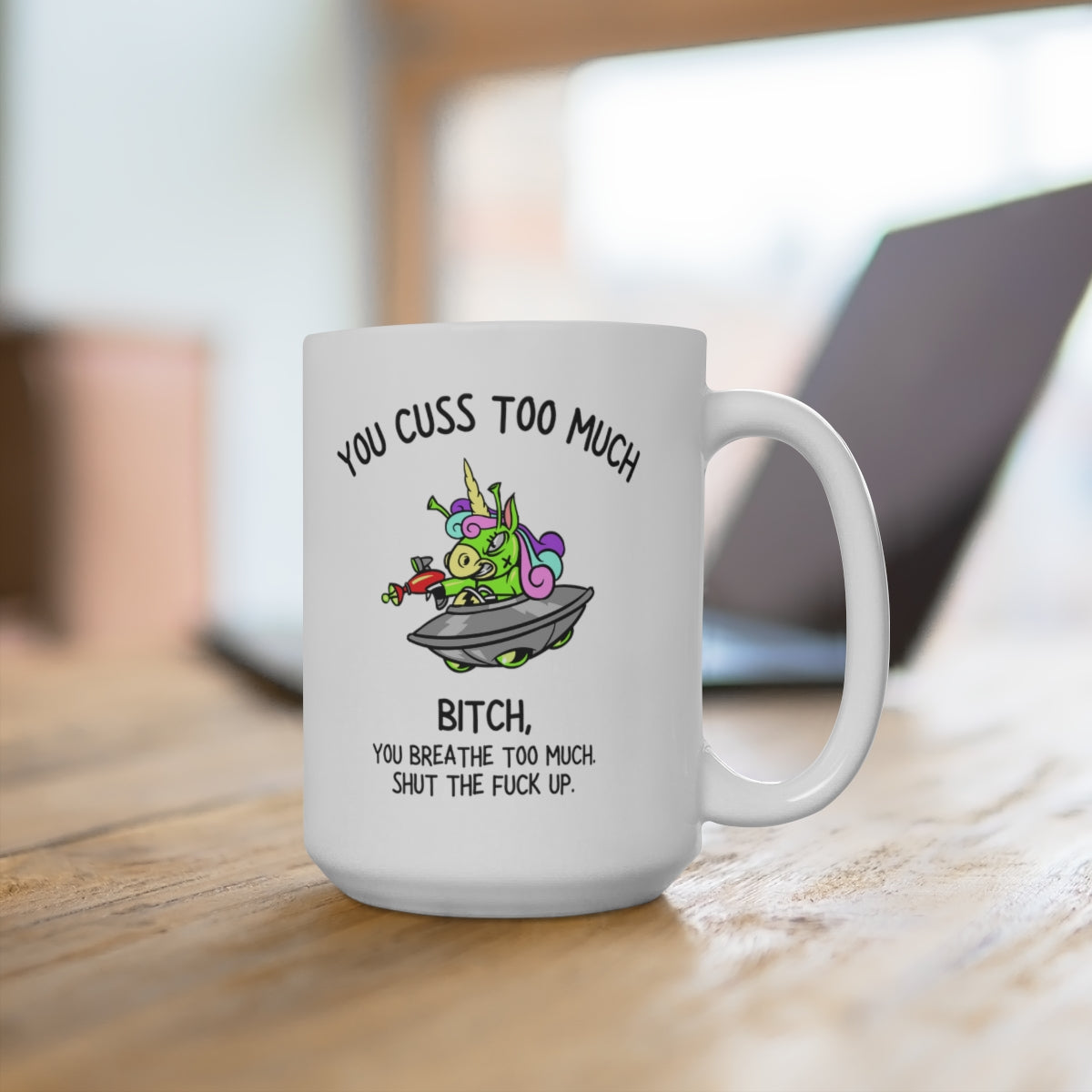 You Cuss Too Much 15oz Ceramic Mug