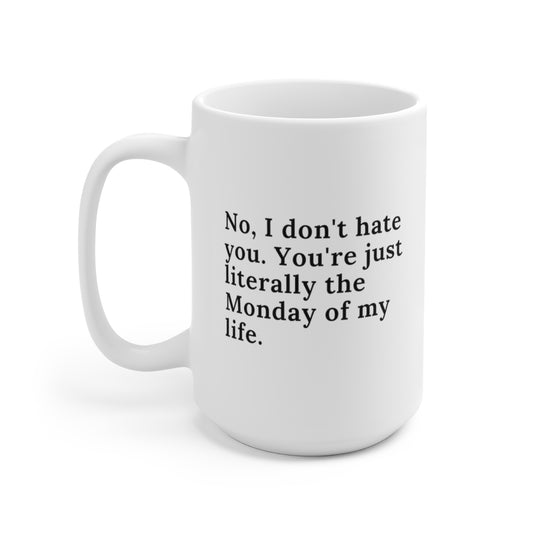 Monday Of My Life 15oz Ceramic Mug