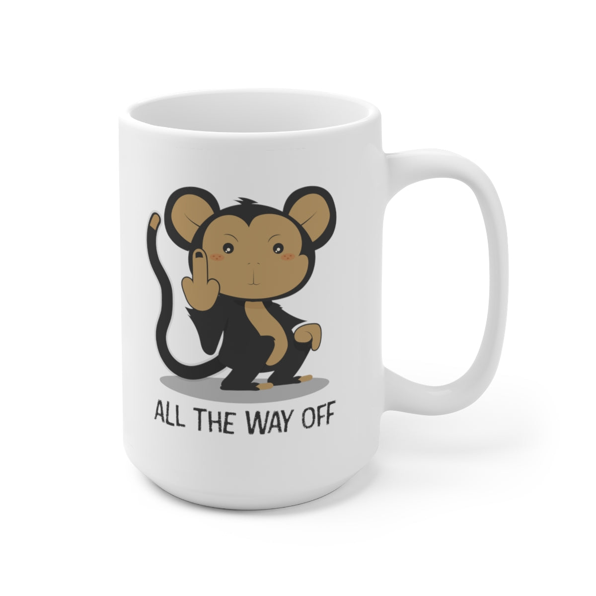 FUCK ALL THE WAY OFF mug