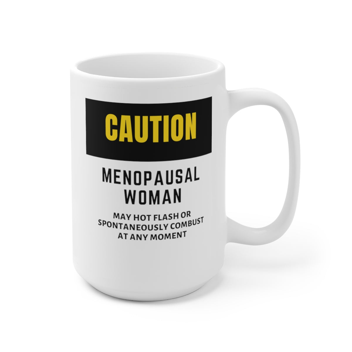 Caution Menopausal Woman 15oz Ceramic Coffee Mug